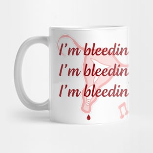 Fallopian Tunes "I'm Bleeding" Mug